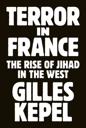Terror in France  The Rise of Jihad in the West