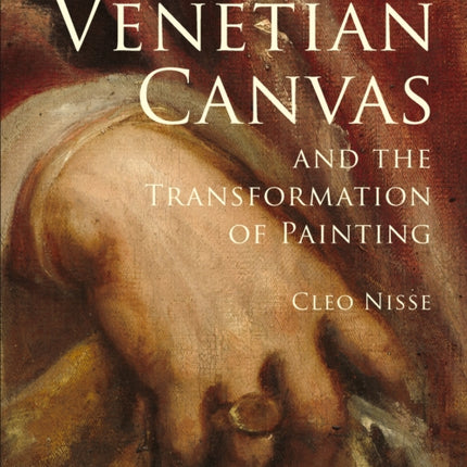 Venetian Canvas and the Transformation of Painting
