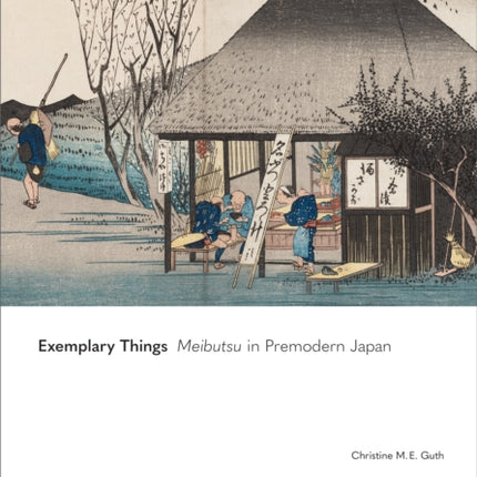 Exemplary Things  Meibutsu in Premodern Japan