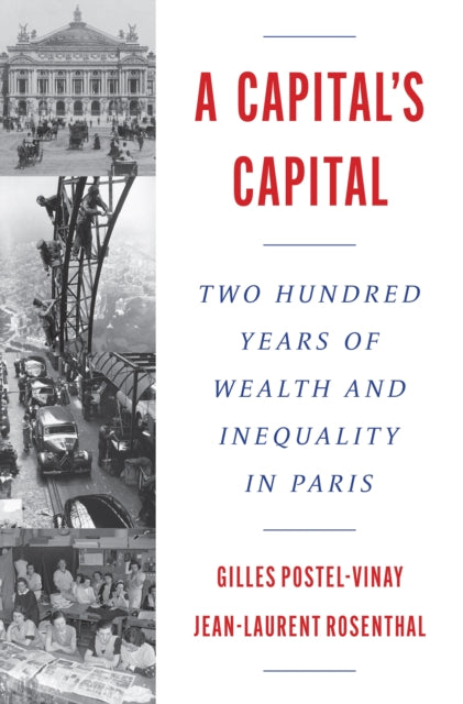 A Capitals Capital  Two Hundred Years of Wealth and Inequality in Paris