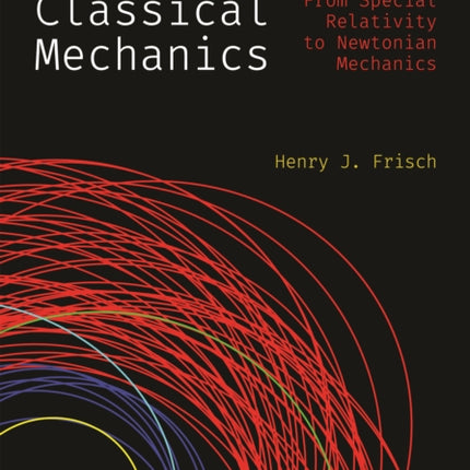 Honors Classical Mechanics  From Special Relativity to Newtonian Mechanics