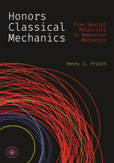 Honors Classical Mechanics  From Special Relativity to Newtonian Mechanics