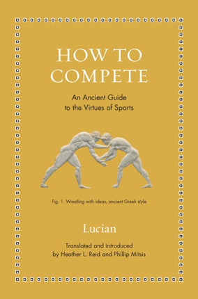 How to Compete  An Ancient Guide to the Virtues of Sports