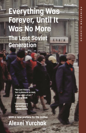 Everything Was Forever Until It Was No More  The Last Soviet Generation