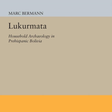 Lukurmata: Household Archaeology in Prehispanic Bolivia