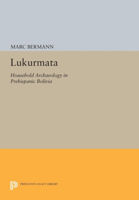 Lukurmata: Household Archaeology in Prehispanic Bolivia