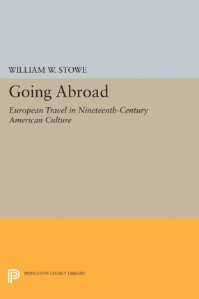 Going Abroad: European Travel in Nineteenth-Century American Culture