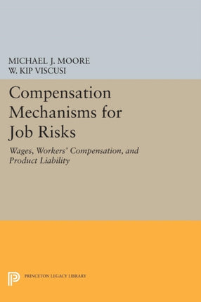 Compensation Mechanisms for Job Risks: Wages, Workers' Compensation, and Product Liability