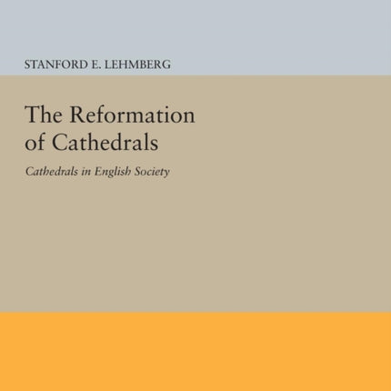 The Reformation of Cathedrals: Cathedrals in English Society