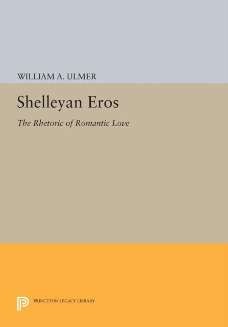 Shelleyan Eros: The Rhetoric of Romantic Love