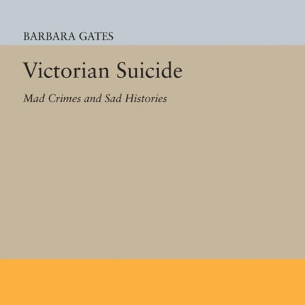 Victorian Suicide: Mad Crimes and Sad Histories