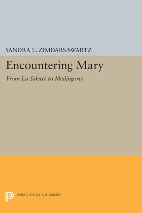 Encountering Mary: From La Salette to Medjugorje