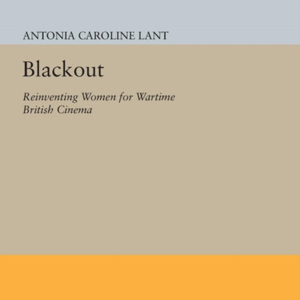 Blackout: Reinventing Women for Wartime British Cinema