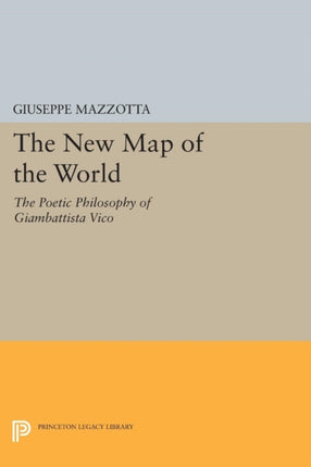 The New Map of the World: The Poetic Philosophy of Giambattista Vico