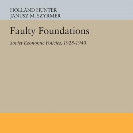 Faulty Foundations: Soviet Economic Policies, 1928-1940