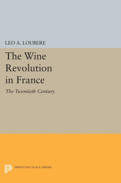 The Wine Revolution in France: The Twentieth Century