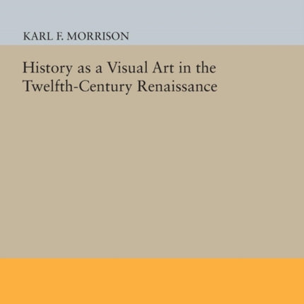 History as a Visual Art in the Twelfth-Century Renaissance