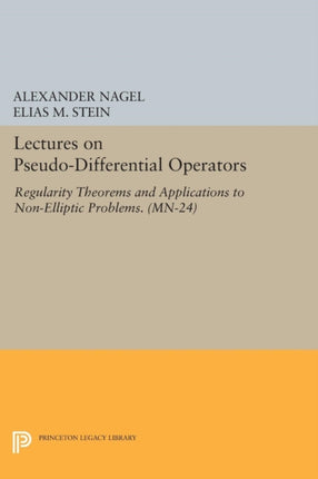 Lectures on Pseudo-Differential Operators: Regularity Theorems and Applications to Non-Elliptic Problems. (MN-24)