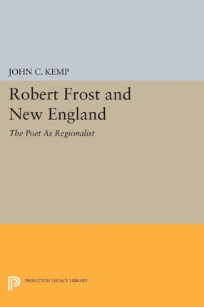 Robert Frost and New England: The Poet As Regionalist