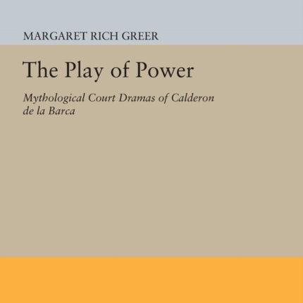 The Play of Power Mythological Court Dramas of