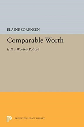 Comparable Worth  Is It a Worthy Policy