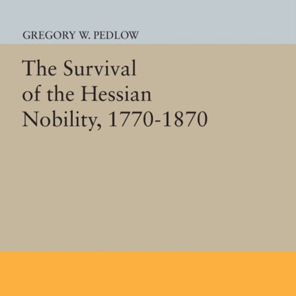 The Survival of the Hessian Nobility, 1770-1870