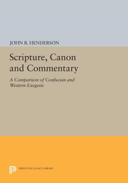 Scripture, Canon and Commentary: A Comparison of Confucian and Western Exegesis