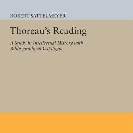 Thoreau's Reading: A Study in Intellectual History with Bibliographical Catalogue