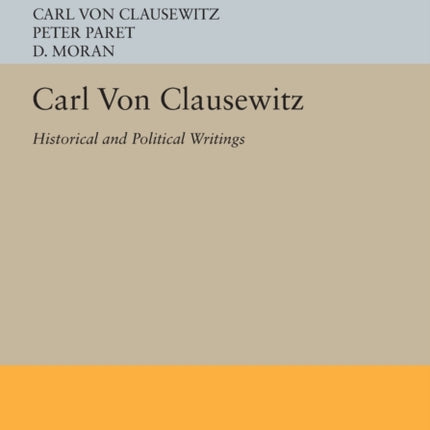 Carl von Clausewitz: Historical and Political Writings