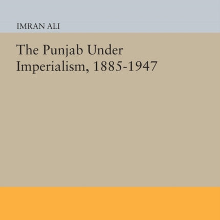 The Punjab Under Imperialism, 1885-1947