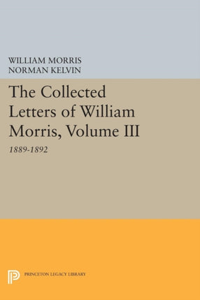 The Collected Letters of William Morris, Volume III: 1889-1892