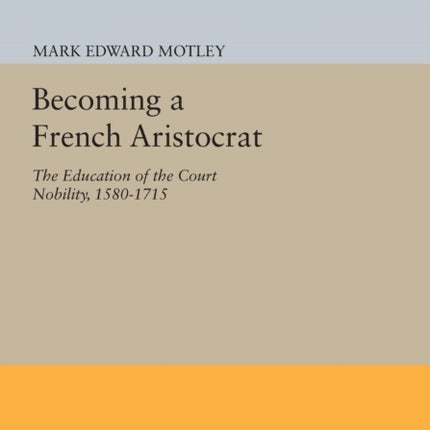 Becoming a French Aristocrat  The Education of