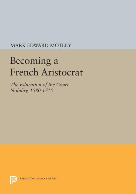 Becoming a French Aristocrat  The Education of