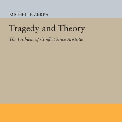 Tragedy and Theory: The Problem of Conflict Since Aristotle