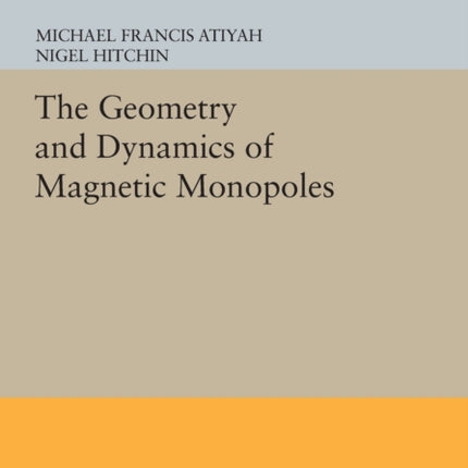 The Geometry and Dynamics of Magnetic Monopoles