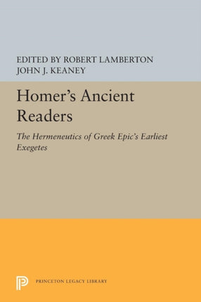 Homers Ancient Readers  The Hermeneutics of Greek