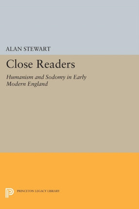 Close Readers: Humanism and Sodomy in Early Modern England