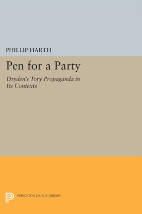 Pen for a Party  Drydens Tory Propaganda in Its