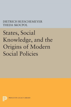 States, Social Knowledge, and the Origins of Modern Social Policies