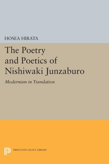 The Poetry and Poetics of Nishiwaki Junzaburo: Modernism in Translation