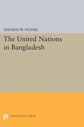The United Nations in Bangladesh Princeton Legacy