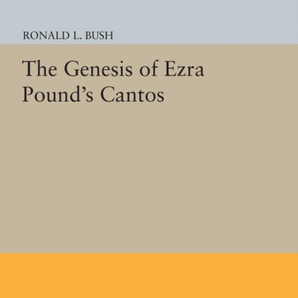 The Genesis of Ezra Pound's CANTOS