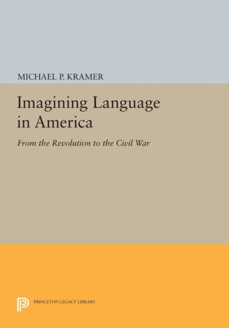 Imagining Language in America: From the Revolution to the Civil War