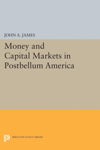 Money and Capital Markets in Postbellum America