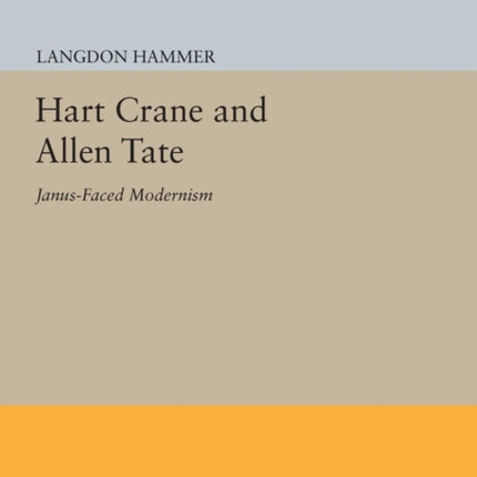 Hart Crane and Allen Tate: Janus-Faced Modernism