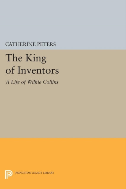 The King of Inventors: A Life of Wilkie Collins