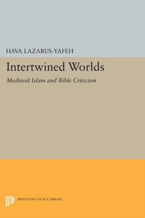 Intertwined Worlds: Medieval Islam and Bible Criticism