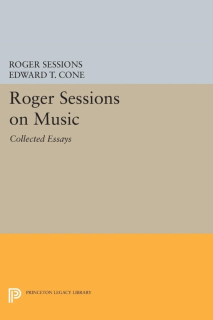 Roger Sessions on Music: Collected Essays