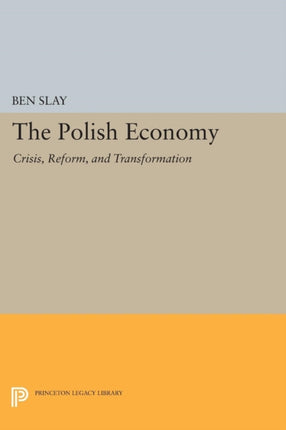 The Polish Economy: Crisis, Reform, and Transformation