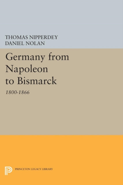 Germany from Napoleon to Bismarck: 1800-1866